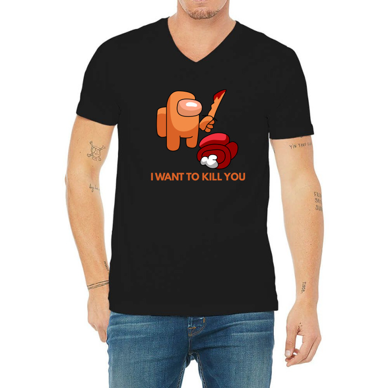 I Want To Kill You Orange V-neck Tee | Artistshot