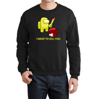 I Want To Kill You Yellow Crewneck Sweatshirt | Artistshot