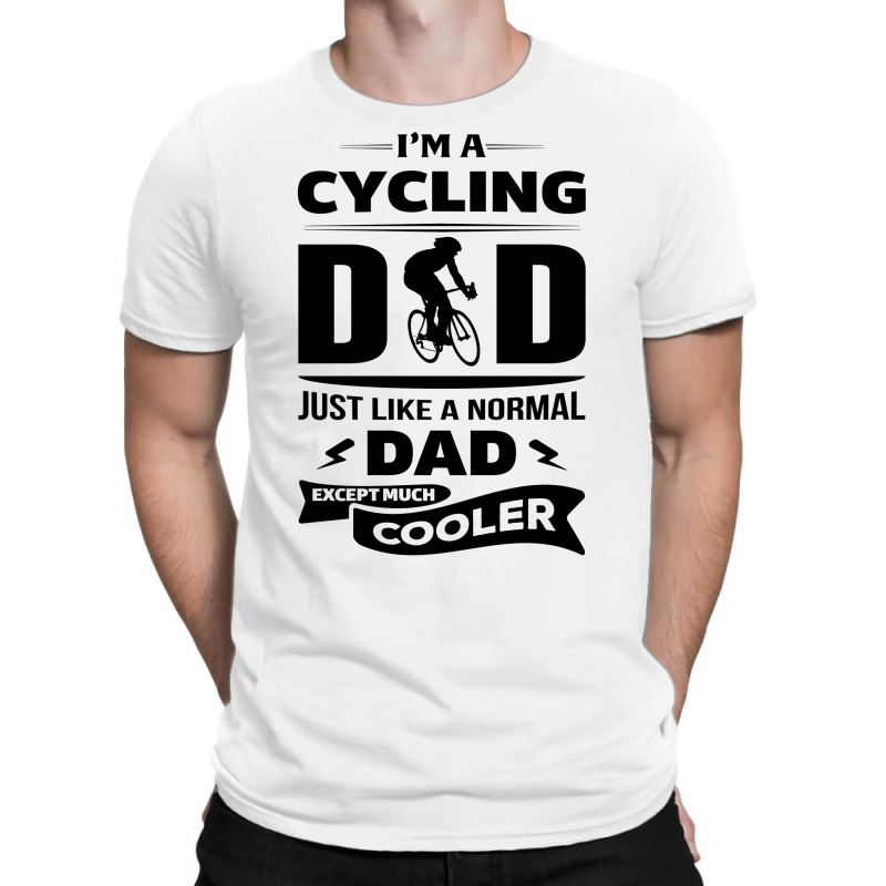 I'm A Cycling Dad... T-shirt | Artistshot