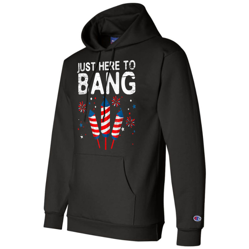 I'm Just Here To Bang 4th Of July Funny Vintage Fireworks T Shirt Champion Hoodie | Artistshot