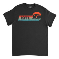 Camping Rv Camper Vintage Born 1971 Birthday Caravan Trailer T Shirt Classic T-shirt | Artistshot