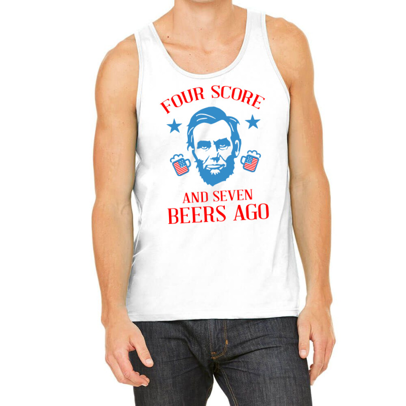 4th Of July Four Score And Seven Beers Ago Tank Top | Artistshot