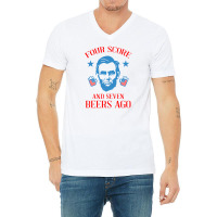 4th Of July Four Score And Seven Beers Ago V-neck Tee | Artistshot