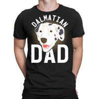 Dalmatian T  Shirt Dalmatian Dad Dog Lover Dog Owner Dalmatian T  Shir T-shirt | Artistshot