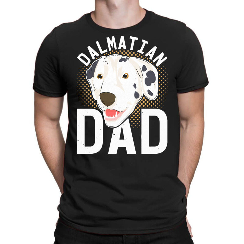 Dalmatian T  Shirt Dalmatian Dad Dog Lover Dog Owner Dalmatian T  Shir T-Shirt by alexieterry303 | Artistshot