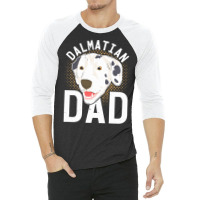 Dalmatian T  Shirt Dalmatian Dad Dog Lover Dog Owner Dalmatian T  Shir 3/4 Sleeve Shirt | Artistshot