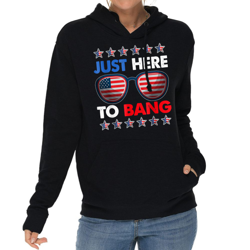 Just Here To Bang Funny 4th Of July Usa Sunglasses T Shirt Lightweight Hoodie | Artistshot