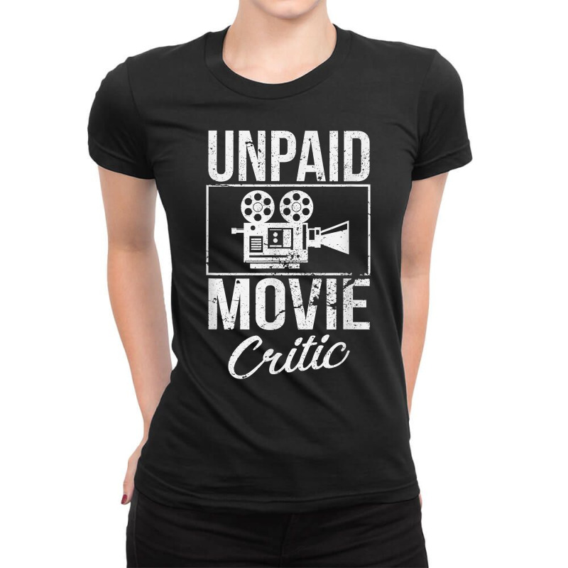 Unpaid Movie Critic Film Cinema Motion Picture Fan T Shirt Ladies Fitted T-Shirt by saldeenshakir | Artistshot