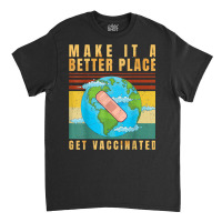 Vaccinated   Vaccine   Pro Vaccination   Immunization   T Shirt Classic T-shirt | Artistshot