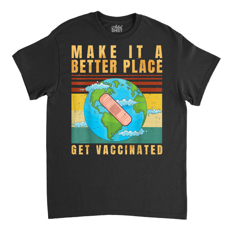 Vaccinated   Vaccine   Pro Vaccination   Immunization   T Shirt Classic T-shirt by saldeenshakir | Artistshot