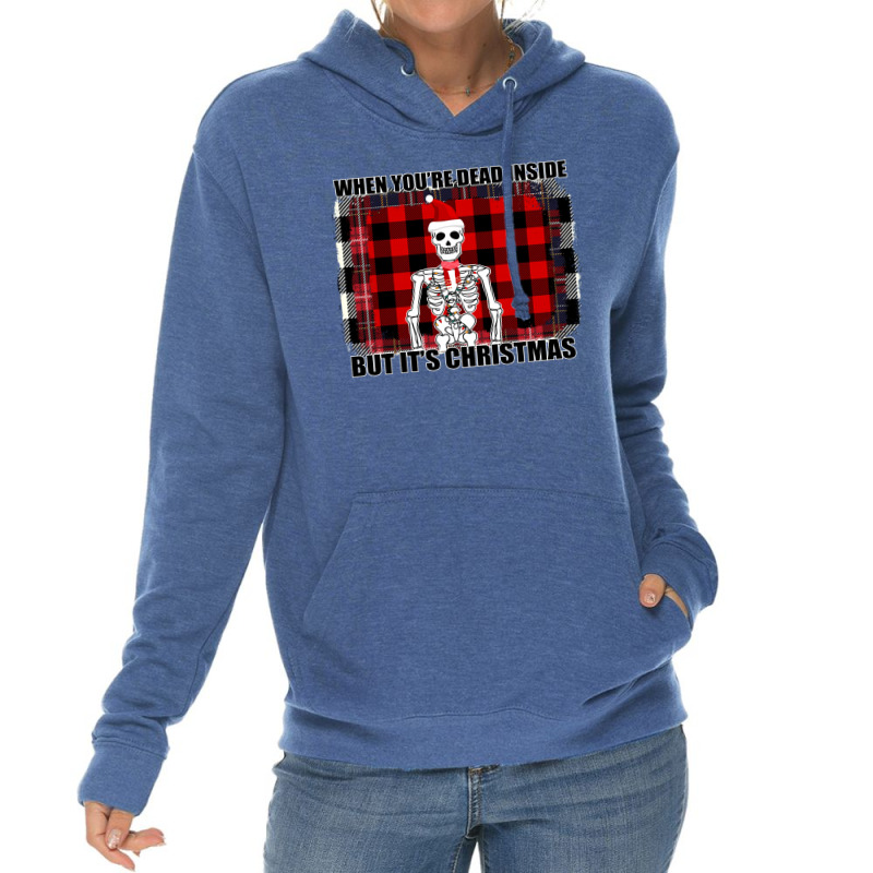 When You Re Dead Inside But It Christmas Skeleton Lightweight Hoodie | Artistshot