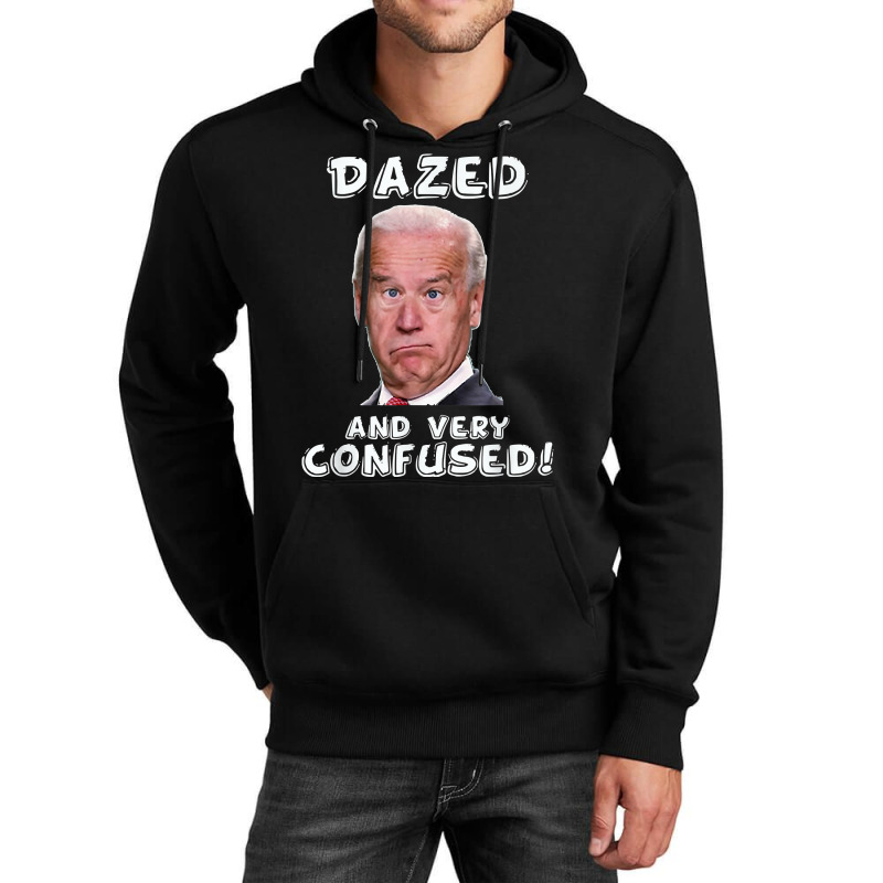 Funny Joe Biden Dazed And Very Confused Funny Satire T Shirt Unisex Hoodie by AakritiRosek1997 | Artistshot