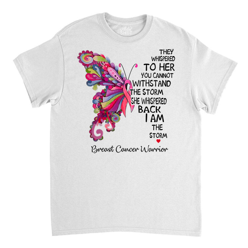 Womens Pink Butterfly I Am The Storm Breast Cancer Warrior T Shirt Classic T-shirt | Artistshot