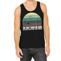 The Only Thing We Have To Fear Is Fear Itself And Spider T Shirt Tank Top | Artistshot