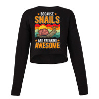 Because Snails Are Freaking Awesome Snail T Shirt Cropped Sweater | Artistshot