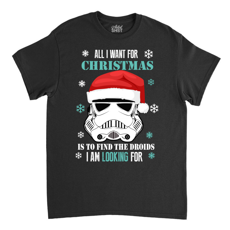 All I Want For Christmas Classic T-shirt | Artistshot