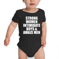 Strong Women Intimidate Boys And Amaze Men [tb] Baby Bodysuit | Artistshot