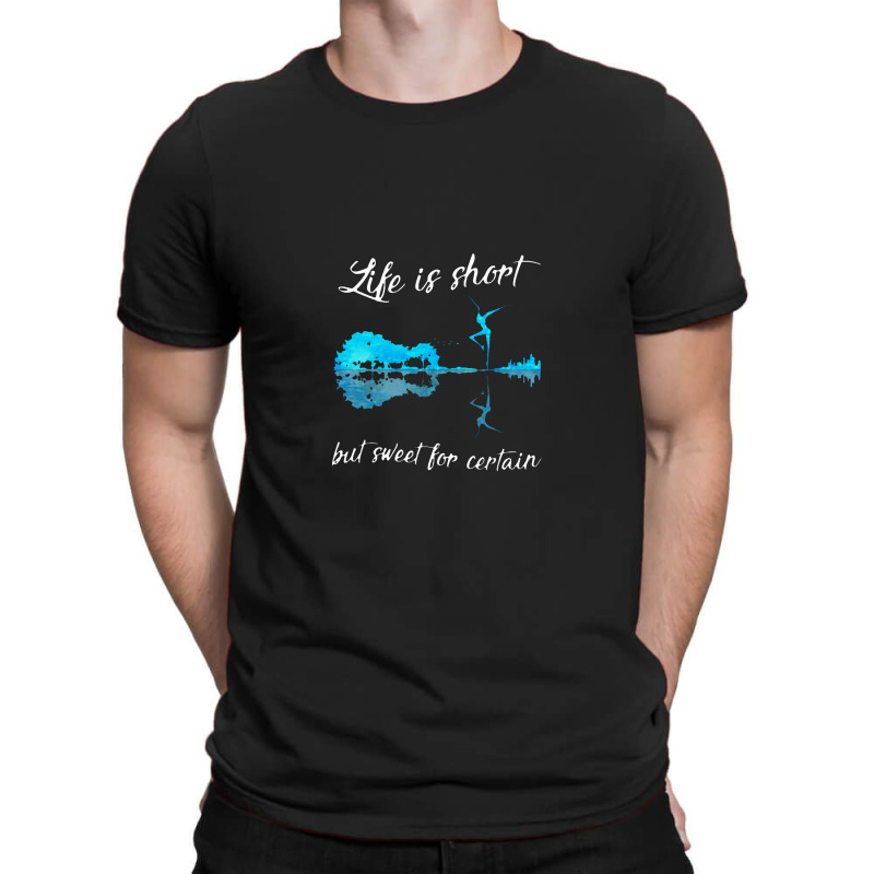 Life Is Short But Sweet For Certain T-shirt | Artistshot