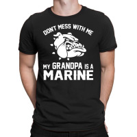 Don't Mess Wiht Me My Grandpa Is A Marine T-shirt | Artistshot