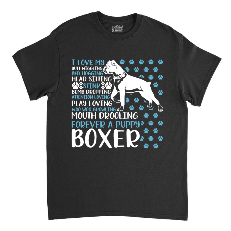 Boxer Dog I Love My Boxer Forever Funny Dog Owner Dog Lover Fun Boxers Classic T-shirt | Artistshot