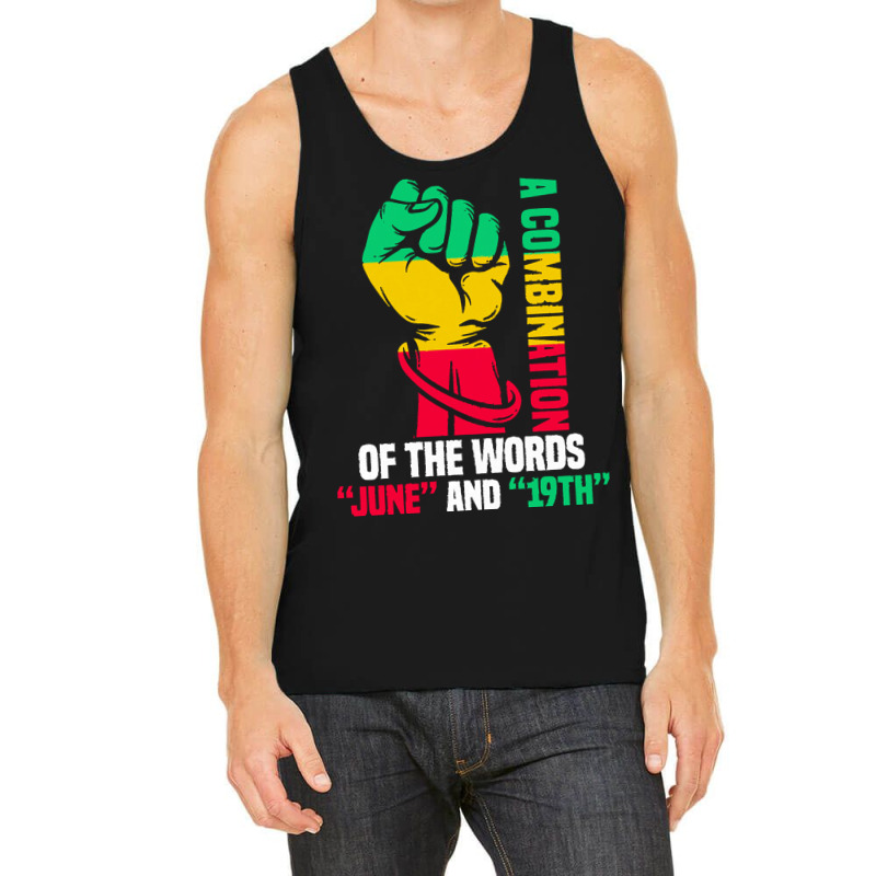 Juneteenth Gifts T  Shirt A Combination Of The Words Tank Top by justinawehner627 | Artistshot