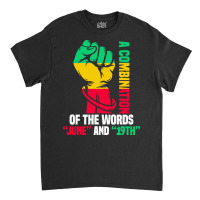 Juneteenth Gifts T  Shirt A Combination Of The Words Classic T-shirt | Artistshot