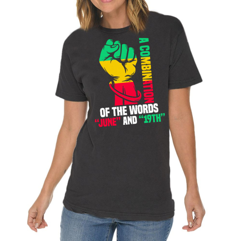 Juneteenth Gifts T  Shirt A Combination Of The Words Vintage T-Shirt by justinawehner627 | Artistshot