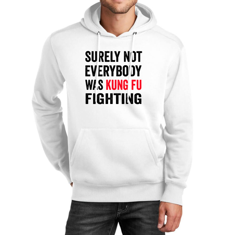 Surely Not Everybody Was Kung Fu Fighting Unisex Hoodie | Artistshot