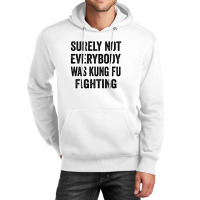 Surely Not Everybody Was Kung Fu Fighting Unisex Hoodie | Artistshot