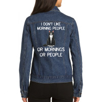 Cat I Don't Like Morning People Or Mornings Or People T Shirt Ladies Denim Jacket | Artistshot