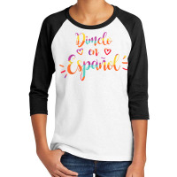 Cool Dimelo En Espanol Spanish Teacher Maestra Bilingue T Shirt Youth 3/4 Sleeve | Artistshot