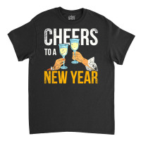 Cheers To A New Year Classic T-shirt | Artistshot