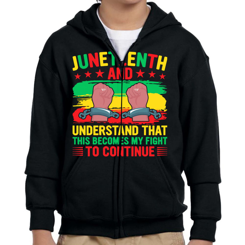 Juneteenth Gifts T  Shirt Juneteenth This Becomes My Fight To Continue Youth Zipper Hoodie by justinawehner627 | Artistshot