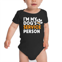 I Am My Dog's Service Person   Funny Assistance Dog Lover Long Sleeve Baby Bodysuit | Artistshot