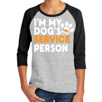 I Am My Dog's Service Person   Funny Assistance Dog Lover Long Sleeve Youth 3/4 Sleeve | Artistshot