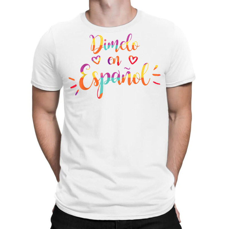 Cool Dimelo En Espanol Spanish Teacher Maestra Bilingue T Shirt T-Shirt by Smykowskicalob1991 | Artistshot