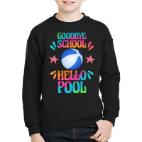 Goodbye School Hello Pool T  Shirt Goodbye School Hello Pool T  Shirt Youth Sweatshirt | Artistshot