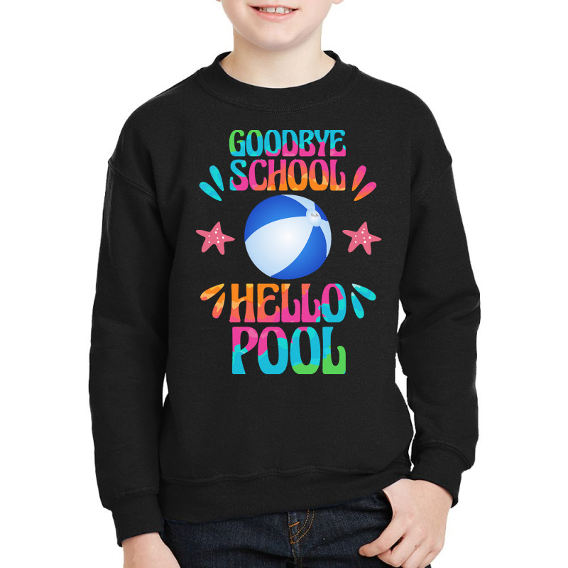 Goodbye School Hello Pool T  Shirt Goodbye School Hello Pool T  Shirt Youth Sweatshirt | Artistshot