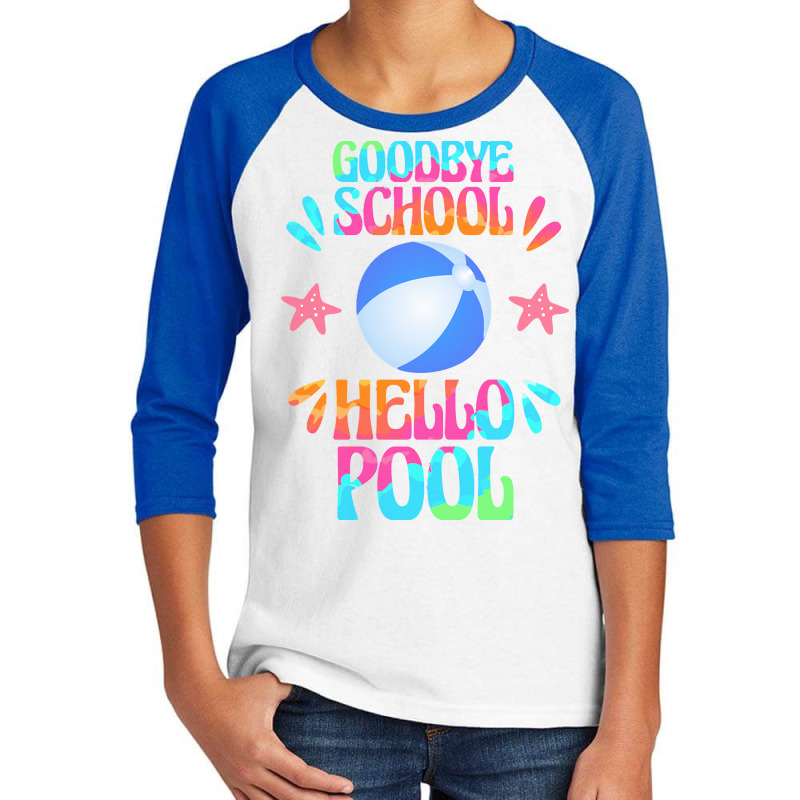 Goodbye School Hello Pool T  Shirt Goodbye School Hello Pool T  Shirt Youth 3/4 Sleeve | Artistshot