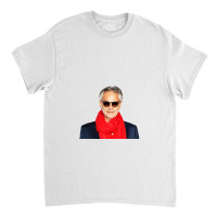 Andrea Bocelli - Italian Operatic Tenor And Multi-instrumentalist Classic T-shirt | Artistshot