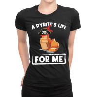 Funny A Pyrites Life For Me Geology Pirates Geologist T Shirt Ladies Fitted T-shirt | Artistshot