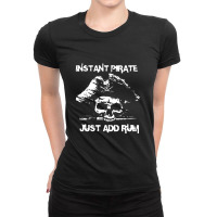 Instant Pirate Just Add Rum Ladies Fitted T-shirt | Artistshot