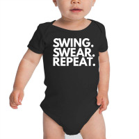 Swing Swear Repeat Baby Bodysuit | Artistshot