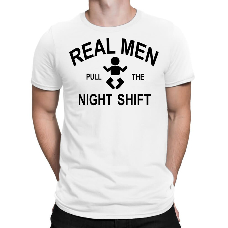 Real  Men Pull The Night Shift T-shirt | Artistshot