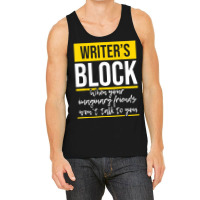 Writer's Block   Funny Author Novelist Novel Writer Poet T Shirt Tank Top | Artistshot