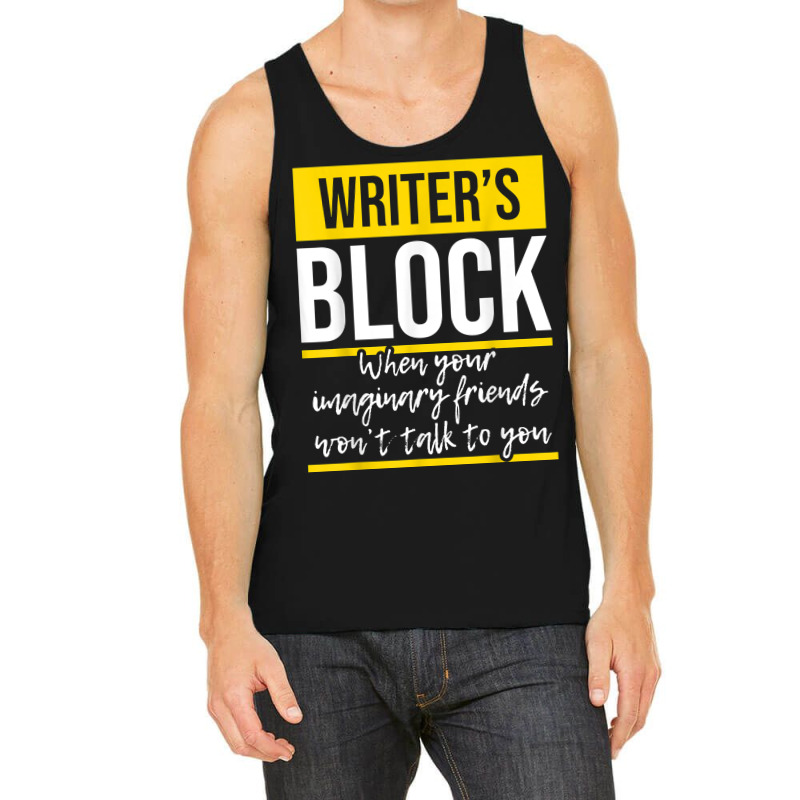 Writer's Block   Funny Author Novelist Novel Writer Poet T Shirt Tank Top by AakritiRosek1997 | Artistshot