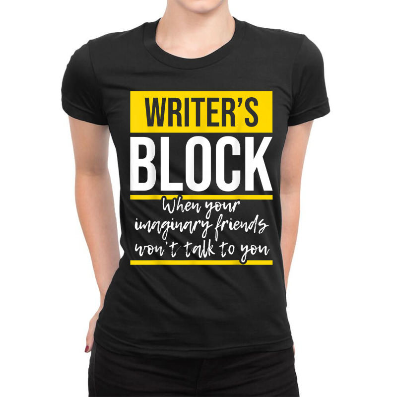 Writer's Block   Funny Author Novelist Novel Writer Poet T Shirt Ladies Fitted T-Shirt by AakritiRosek1997 | Artistshot