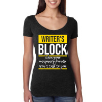 Writer's Block   Funny Author Novelist Novel Writer Poet T Shirt Women's Triblend Scoop T-shirt | Artistshot