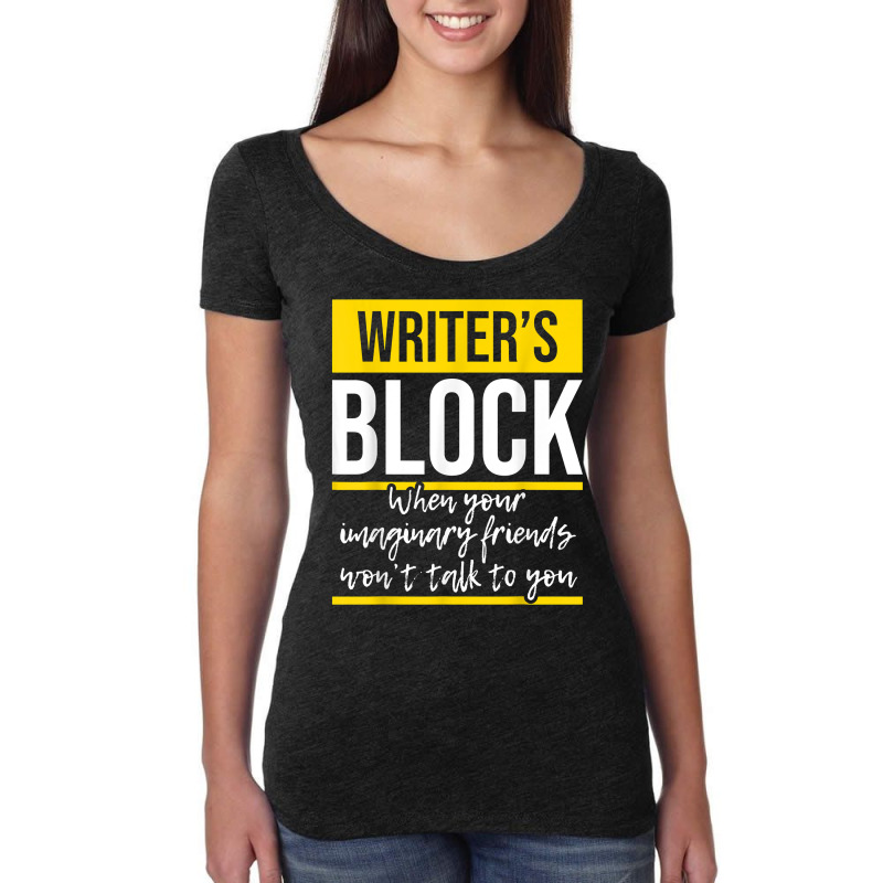 Writer's Block   Funny Author Novelist Novel Writer Poet T Shirt Women's Triblend Scoop T-shirt by AakritiRosek1997 | Artistshot