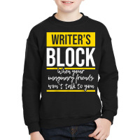 Writer's Block   Funny Author Novelist Novel Writer Poet T Shirt Youth Sweatshirt | Artistshot